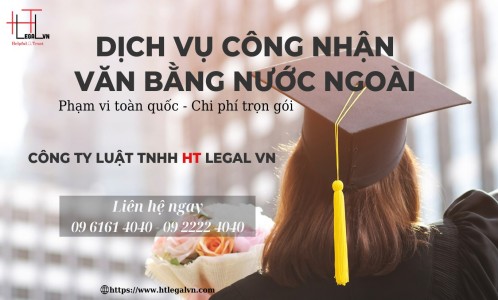 CÔNG NHẬN VĂN BẰNG NƯỚC NGOÀI- DỊCH VỤ TẠI CÔNG TY LUẬT TNHH HT LEGAL VN (CÔNG TY LUẬT UY TÍN TẠI TP HỒ CHÍ MINH, VIỆT NAM)